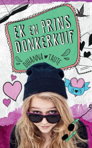 Title: Ek en Prins Donkerkuif, Author: Dihanna Taute