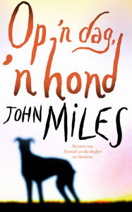 Title: Op 'n dag, 'n hond, Author: John Miles