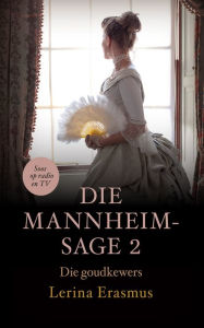 Title: Die goudkewers: Die Mannheim-sage 2: Die Mannheim-sage 2, Author: Lerina Erasmus