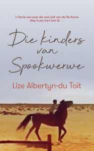 Title: Die kinders van Spookwerwe, Author: Lize Albertyn-du Toit