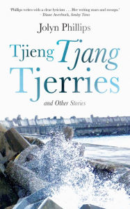 Title: Tjieng Tjang Tjerries and Other Stories, Author: Jolyn Phillips