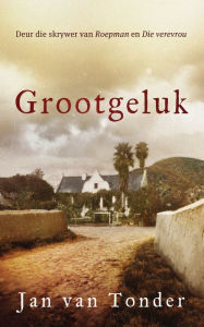 Title: Grootgeluk, Author: Jan van Tonder