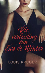 Title: Die verleiding van Eva de Winter, Author: Louis Krüger