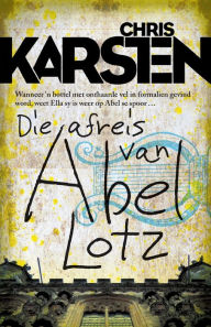 Title: Die afreis van Abel Lotz, Author: Chris Karsten