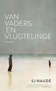 Title: Van vaders en vlugtelinge, Author: SJ Naudé