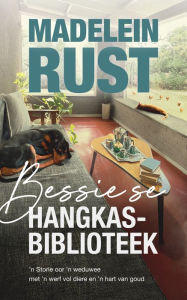 Title: Bessie se hangkasbiblioteek, Author: Madelein Rust