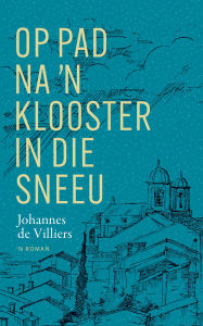 Title: Op pad na 'n klooster in die sneeu, Author: Johannes de Villiers