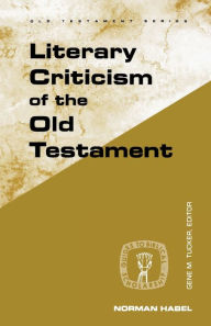 Title: Literary Criticism of the Old Testament / Edition 1, Author: Norman C. Habel
