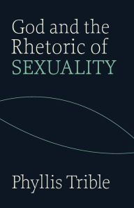Title: God and the Rhetoric of Sexuality, Author: Phyllis Trible