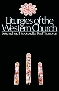 Title: Liturgies of the Western Church / Edition 1, Author: Bard Thompson