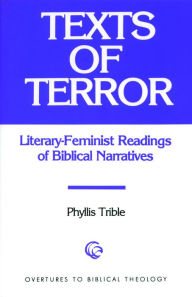 Title: Texts of Terror: Literary-Feminist Readings of Biblical Narratives, Author: Phyllis Trible