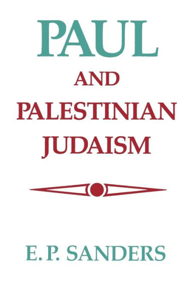 Paul and Palestinian Judaism: A Comparison of Patterns of Religion