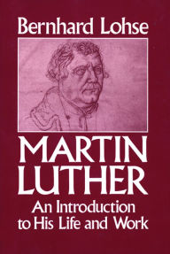 Title: Martin Luther: An Introduction to His Life and Work, Author: Bernhard Lohse