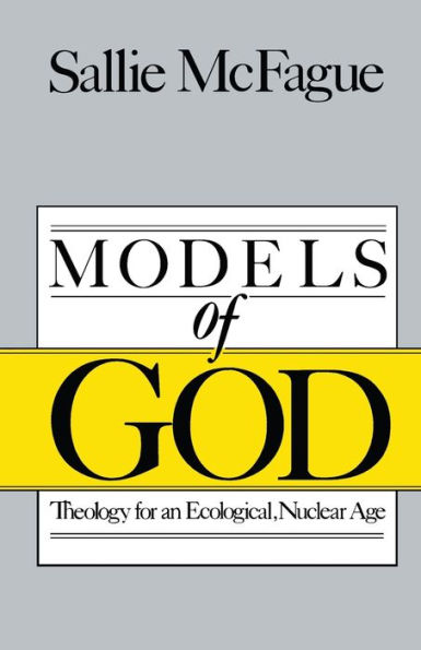 Models of God: Theology for an Ecological, Nuclear Age