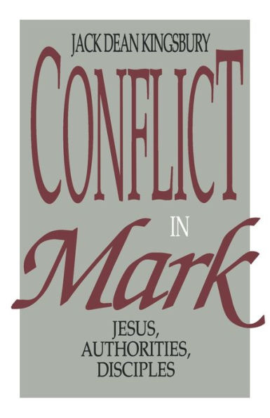 Conflict in Mark: Jesus, Authorities, Disciples