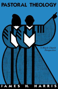 Title: Pastoral Theology: A Black-Church Perspective, Author: Wanda Scott Bledsoe