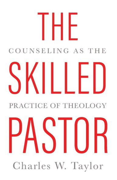 the Skilled Pastor: Counseling as Practice of Theology
