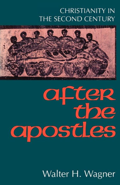 After the Apostles: Christianity in the Second Century