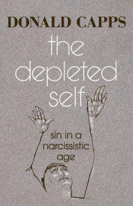 Title: The Depleted Self: Sin in a Narcissistic Age, Author: Donald Capps