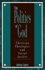 The Politics of God: Christian Theologies and Social Justice