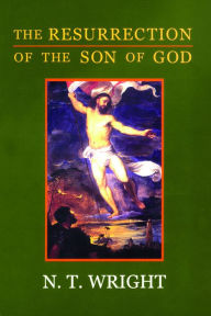 Title: The Resurrection of the Son of God, Author: N. T. Wright