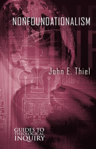 Title: Nonfoundationalism, Author: John E. Thiel