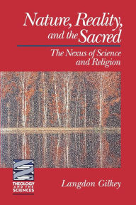 Title: Nature, Reality, and the Sacred: The Nexus of Science and Religion, Author: Langdon Gilkey