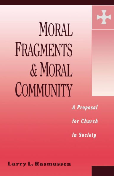 Moral Fragments and Moral Community: A Proposal for Church in Society
