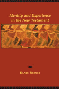 Title: Identity and Experience in the New Testament, Author: Klaus Berger