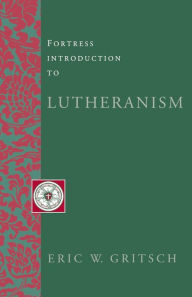 Title: Fortress Introduction to Lutheranism, Author: Eric W. Gritsch