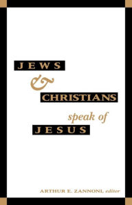 Title: Jews and Christians Speak of Jesus, Author: Arthur E. Zannoni