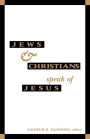 Jews and Christians Speak of Jesus