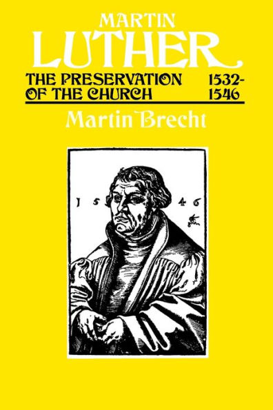 Martin Luther, Volume 3: The Preservation of the Church, 15321546