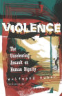 Violence: The Unrelenting Assault on Human Dignity
