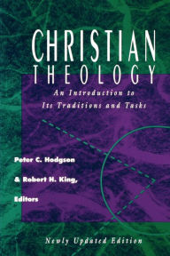 Title: Christian Theology: An Introduction to Its Traditions and Tasks / Edition 1, Author: Robert H. King