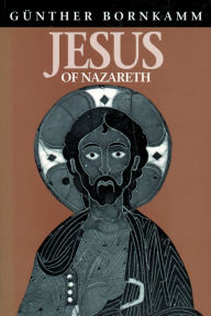 Title: Jesus of Nazareth / Edition 1, Author: Gunther Bornkamm