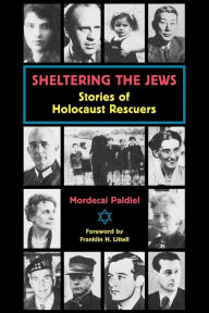 Title: Sheltering the Jews: Stories of Holocaust Rescuers, Author: Mordecai Paldiel