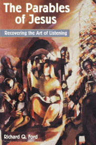 Title: The Parables of Jesus: Recovering the Art of Listening, Author: Richard Q. Ford