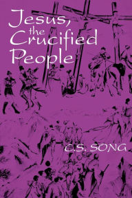 Title: Jesus, the Crucified People, Author: C. S. Song