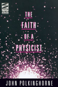 Title: The Faith of a Physicist: Reflections of a Bottom-up Thinker / Edition 1996, Author: John Polkinghorne