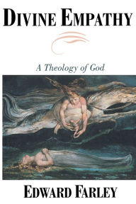 Title: Divine Empathy: A Theology of God, Author: Edward Farley
