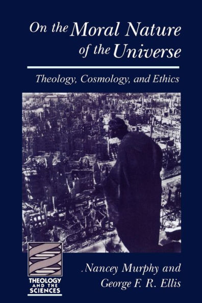 On the Moral Nature of the Universe: Theology, Cosmology, and Ethics