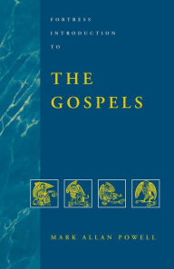 Title: Fortress Introduction to the Gospels, Author: Mark Allan Powell