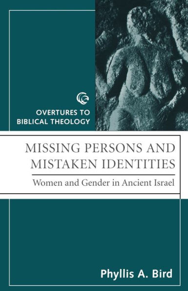 Missing Persons and Mistaken Identities: Women and Gender in Ancient Israel