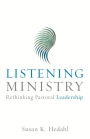 Listening Ministry: Rethinking Pastoral Leadership