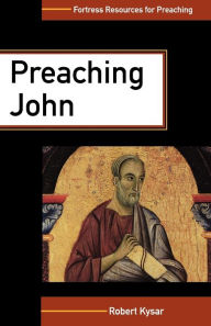 Title: Preaching John, Author: Robert Kysar