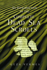Title: An Introduction to the Complete Dead Sea Scrolls, Author: Geza Vermes