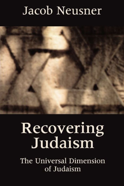 Recovering Judaism: The Universal Dimension of Judaism