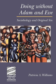 Title: Doing without Adam and Eve: Sociobiology and Original Sin, Author: Patricia A. Williams