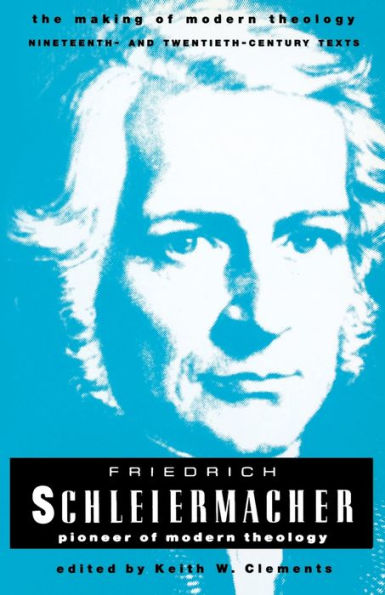 Friedrich Schleiermacher: Pioneer of Modern Theology / Edition 1